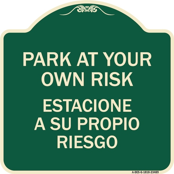 Signmission Park Your Own Risk Estacione Su Propio Riesgo Heavy-Gauge Aluminum Sign, 18" x 18", G-1818-23489 A-DES-G-1818-23489 - main